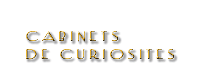 CABINETS DE CURIOSITES