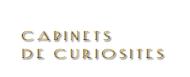 CABINETS DE CURIOSITES